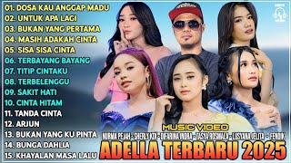 OM ADELLA FULL ALBUM TERBARU 2025 - DOSA KAU ANGGAP MADU UNTUK APA LAGI BUKAN YANG PERTAMA