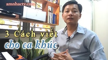 3 Cách viết ca khúc | Tự học Sáng tác ca khúc | Composing Music || Tài Âm Nhạc