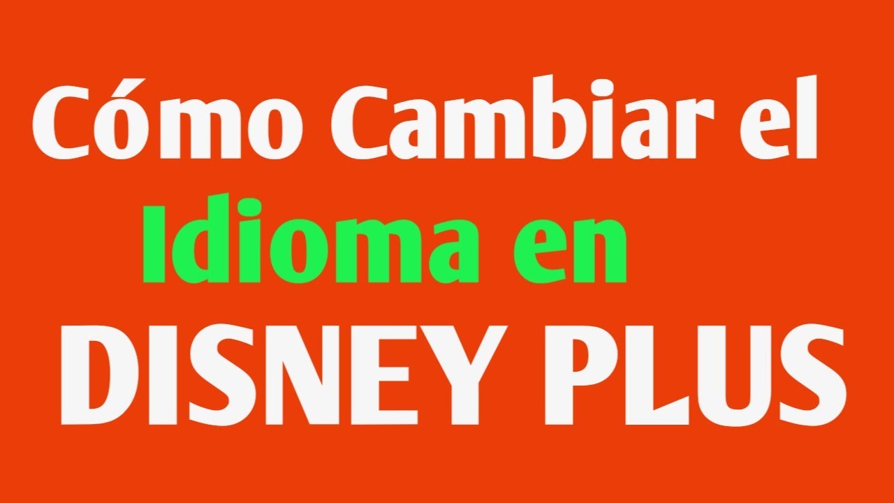 Como cambiar el idioma en Disney Plus a Español