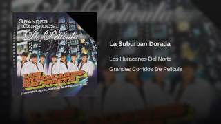 Miniatura de vídeo de "Los Huracanes Del Norte - La Suburban Dorada"