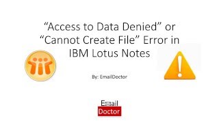 IBM Lotus Notes Error 4005 Access to Data Denied