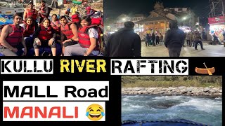 Kullu river rafting 🚣‍♀️ MANALI Mall Road | TRIP TO MANALI |  SGT University VLOG 7 EP 02