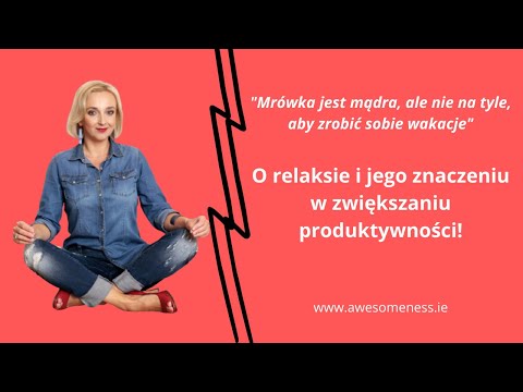 O relaksie i jego znaczeniu w zwiększaniu produktywności