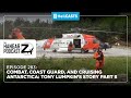 Hangar Z Ep 283 - Combat, Coast Guard, and Cruising Antarctica: Tony Lumpkin’s Story Part 2