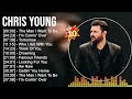 C h r i s Y o u n g Greatest Hits ~ US UK Music ~ Top 10 Hits of All Time