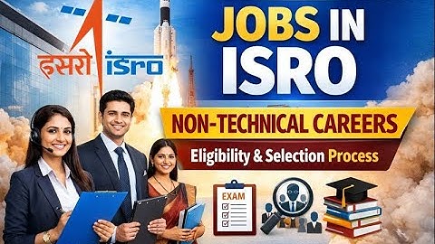 Jobs in ISRO | Non-Technical Career Opportunities | Eligibility & Selection Process
