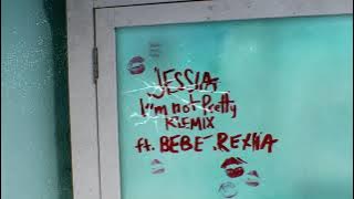 JESSIA - I'm not Pretty Remix ft. Bebe Rexha
