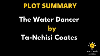 Plot Summary Of The Water Dancer By Ta-Nehisi Coates - The Water Dancer By Ta Nehisi Coates |