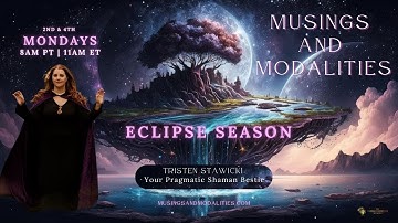 Eclipse season | Musings & Modalities with Tristen Stawicki