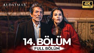 Aldatmak 14. Bölüm 4K
