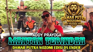 THE MOST BEAUTIFUL EX_ADDY PRAYOGA || DAMAR PUTRA NOZOMI DS ENDER EDITION