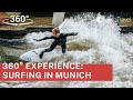 360° Experience: River Surfing in Munich, Germany (8K 360° video)