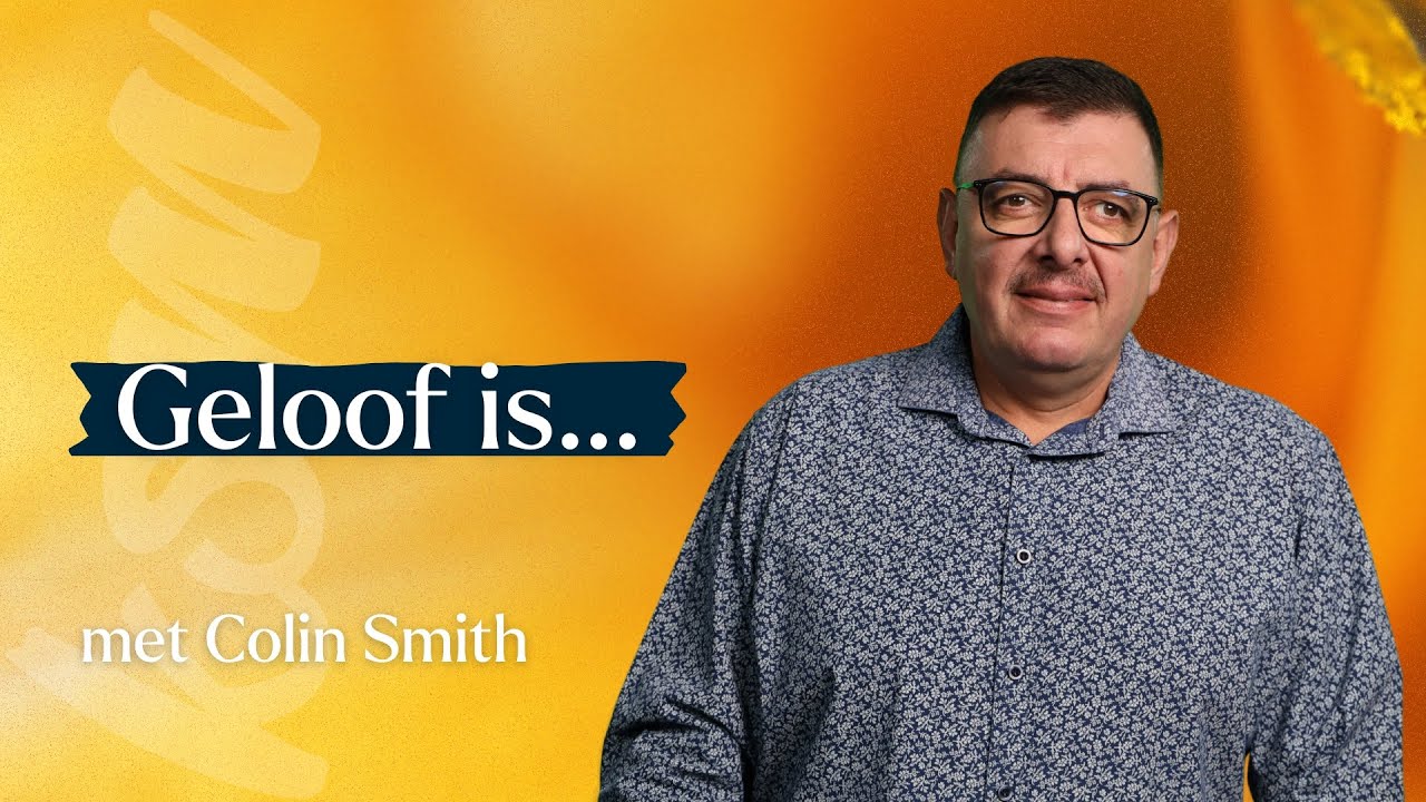 KSM Erediens I 28 Des. I Geloof is... (Colin Smith)