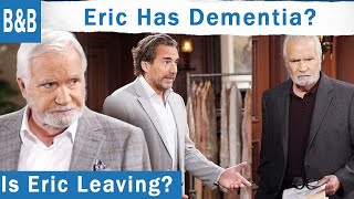 The Bold and The Beautiful Spoilers: Is Eric Leaving? Dementia Storyline? Details