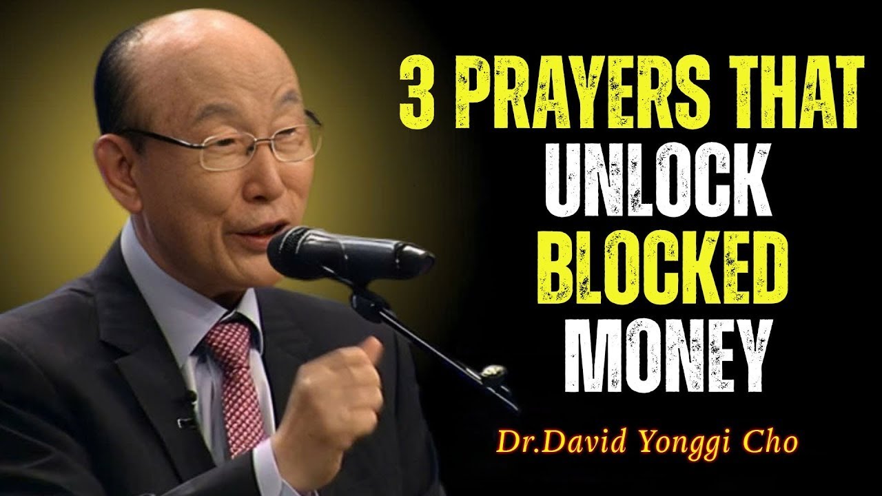 3 Prayers That Unlock Blocked Money  Break Financial Wealth Spiritually - Dr. David Yonggi Cho
