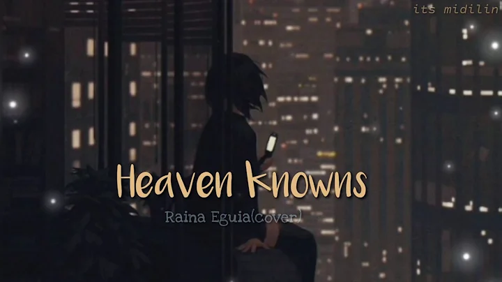 Heaven Knows - Raina Eguia cover (aesthetic lyrics)