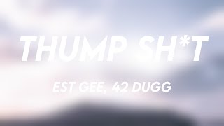 Thump Sh*t - EST Gee, 42 Dugg |With Lyric| 🦋