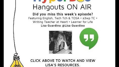 HyperDoc Hangouts ON AIR: Episode #5 with Lisa Guardino