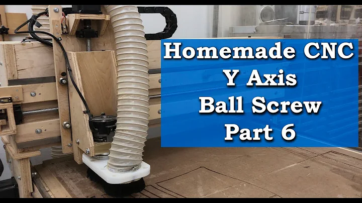 Homemade CNC Router - Y Axis and Ball Screw Part 6