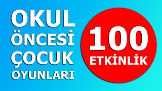 100 Farklı Anaokulu Etkinlikleri - Okul Öncesi Çocuk Oyunları - Kreş Oyunları - Eğitici Oyunlar