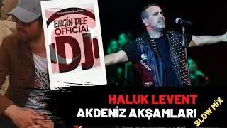 Haluk Levent - Akdeniz Akşamları / Slow Mix : Dj Engin Dee