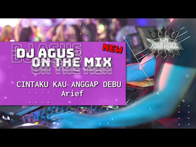DJ AGUS ON THE MIX - CINTAKU KAU ANGGAP DEBU ( ARIEF ) REMIX VIRAL TIKTOK TERBARU ATHENA BANJARMASIN class=
