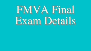 Financial Modeling & Valuation Analysis (FMVA)  Final Exam Details