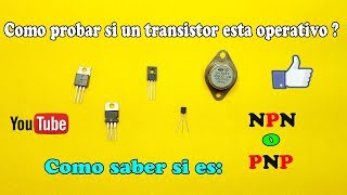 Como probar sin un transistor está operativo y como saber si es NPN o PNP.