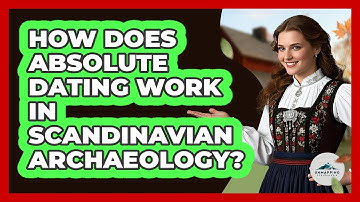 How Does Absolute Dating Work In Scandinavian Archaeology? - Unmapping Scandinavia