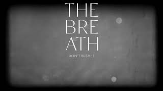 The Breath - Don't Rush It (Official Video)