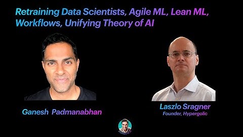 Retraining Data Scientists, Agile ML, Lean ML, Workflows | Stories in AI | Laszlo Sragner