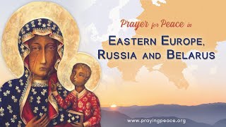 Prayer for Peace in Eastern Europe, Russia and Belarus • May 1, 2024