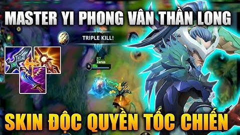 [LMHT Tốc Chiến] Master Yi Phong Vân Thần Long Trang Phục Độc Quyền Trong Liên Minh Tốc Chiến
