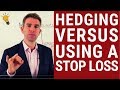 Hedging versus Using a Stop Loss! ☝️