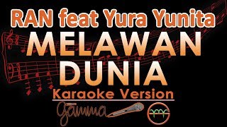 RAN feat. Yura Yunita - Melawan Dunia (Karaoke Lirik Tanpa Vokal)