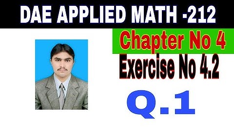 DAE Math 212|| 2nd year || Applied Mathematics- 212||Chapter 4  ||Exercise 4.2|| Question 1