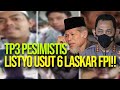 TP3 PESIMISTIS LISTYO USUT 6 LASKAR FPI!! SAATNYA KAPOLRI BUKTIKAN SEBALIKNYA!!