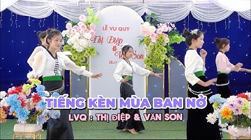 TIẾNG KÈN MÙA BAN NỞ - PHIÊN BẢN CÁC E GÁI PHIÊNG LỶ MỪNG LVQ : THỊ ĐIỆP & VĂN SON