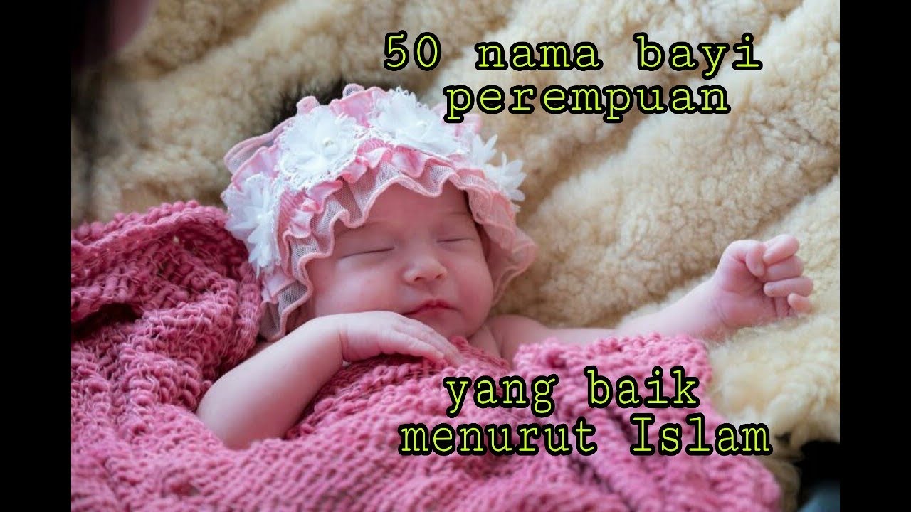 NAMA BAYI PEREMPUAN YANG BAIK MENURUT ISLAM YouTube NAMA BAYI PEREMPUAN YANG BAIK MENURUT ISLAM YouTube