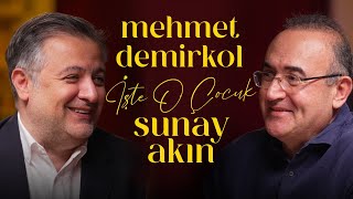 Mehmet Demirkol | Sunay Akın ile İşte O Çocuk