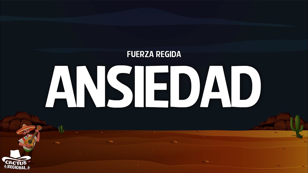 Fuerza Regida - ANSIEDAD (Letra/Lyrics) Fuerza Regida - ANSIEDAD (Letra/Lyrics)