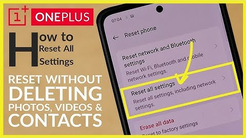 How to Reset All Settings Without Deleting Photos, Videos and Contacts on OnePlus Android Phone