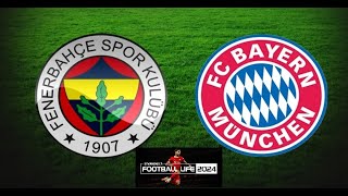 FOOTBALL LIFE 2024 - FENERBAHÇE - BAYERN MÜNİH