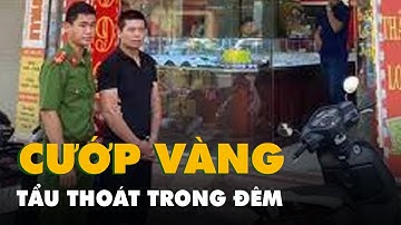 Bắt nghi phạm vờ làm khách mua rồi cướp vàng tẩu thoát trong đêm