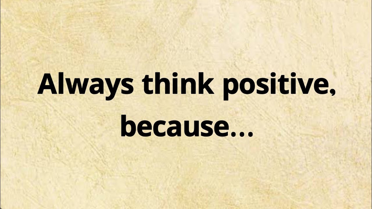 Always think positive, because…| motivational video in english | Quotes