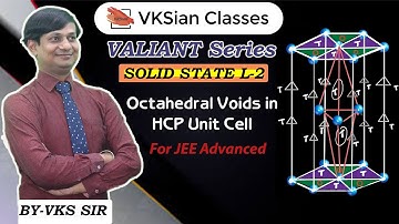 Valiant Series | Solid State | octahedral voids in HCP unit cell | jee advanced 2021 |
