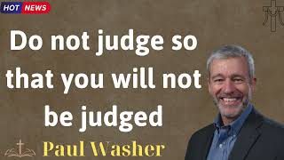 Do not judge so that you will not be judged  Lecture by Paul Washer