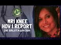 MRI Knee: How I report it by Dr Srijita Ghosh