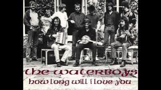 The Waterboys ..... How long will I love you.