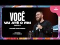 VOCE VAI ATÉ O FIM Parte 2 - ANDRÉ FERNANDES | LAGOINHA MIAMI CHURCH